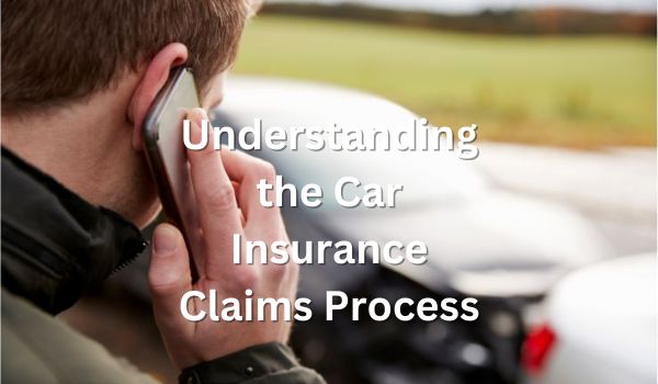 Understanding the Car Insurance Claims Process